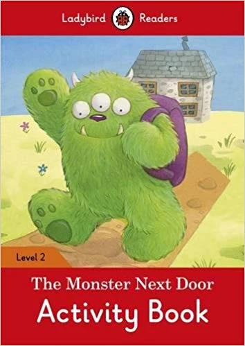 Ladybird Readers Level 2 : The Monster Next Door  activity book WB - Ladybird Books