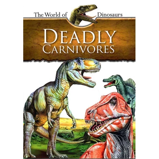 Team Of Deadly Carnivores The World Of Dinosaurs Series Illustrated Children's Book 20 Pages
