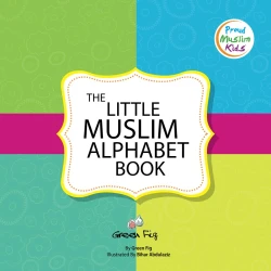 The Little Muslim Alphabet Book: Educational Islamic Learning for Kids