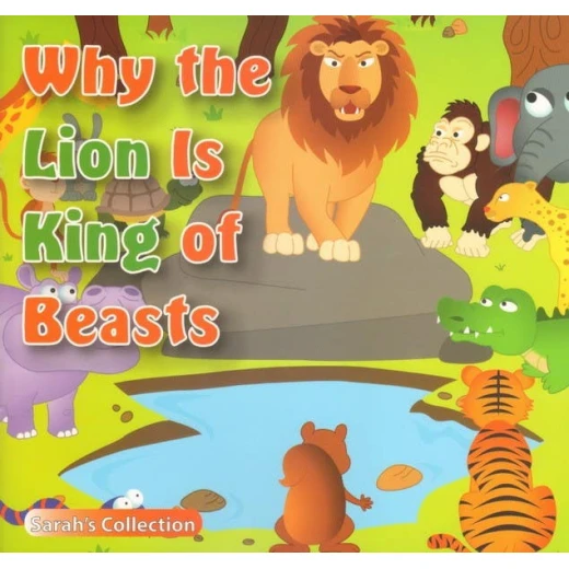 The book Why Is the Lion the King of Beasts presents an engaging story for children exploring courage wisdom and leadership through the lion’s character inspiring positive values and a love of reading