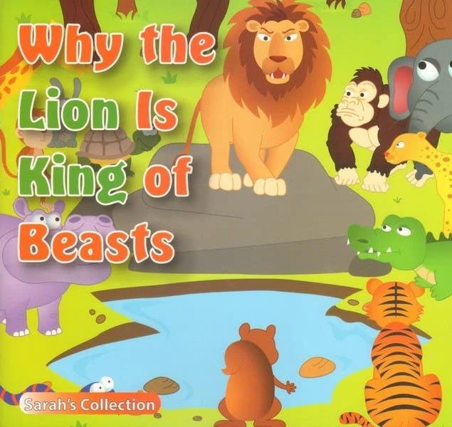 The book Why Is the Lion the King of Beasts presents an engaging story for children exploring courage wisdom and leadership through the lion’s character inspiring positive values and a love of reading - Dar al hayat