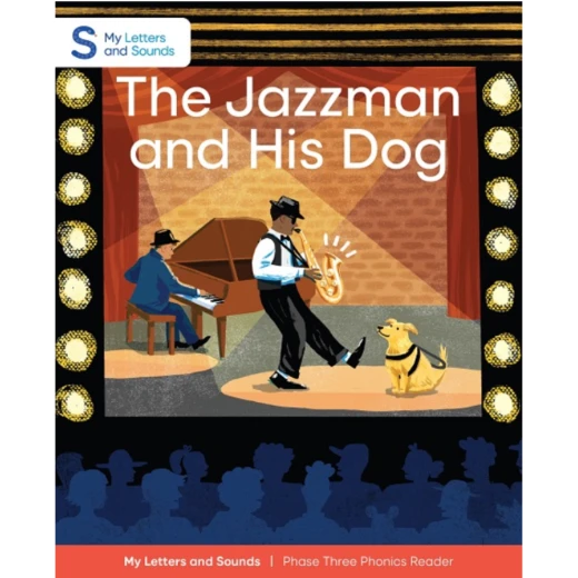 The Jazzman and His Dog: My Letters and Sounds Phase Three Phonics Reader The Jazzman and His Dog: My Letters and Sounds Phase Three Phonics Reader